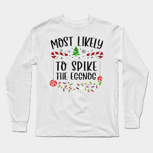 Most Likely To Spike The Eggnog Funny Christmas Long Sleeve T-Shirt